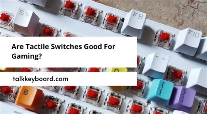 Are tactile switches good for gaming?