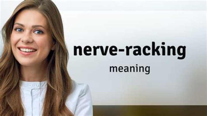 Are you nerve-racking meaning?