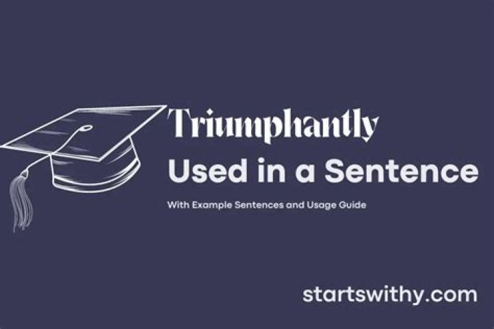 Can you use triumphantly in a sentence?