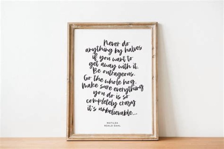 Did not do things by halves?