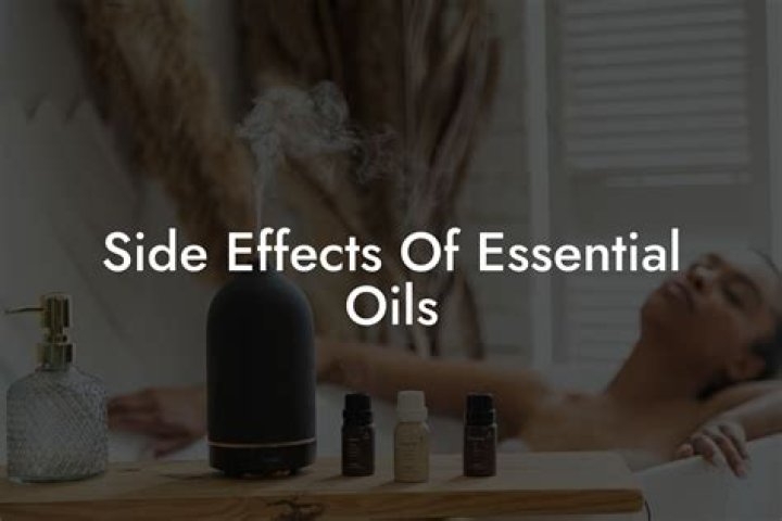 Do essential oils have side effects?