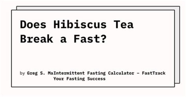 Does hibiscus tea break a fast?