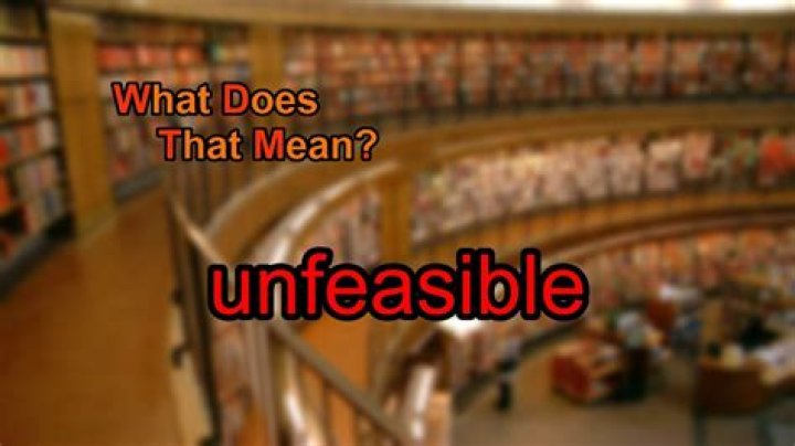 Does unfeasible mean impossible?