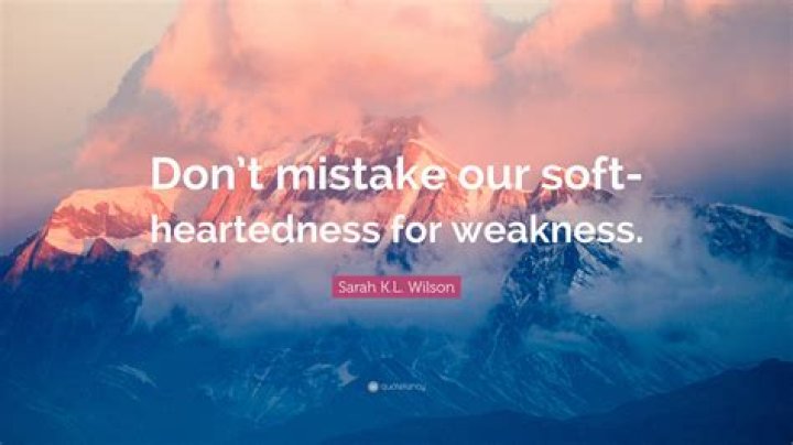 Is soft heartedness a word?