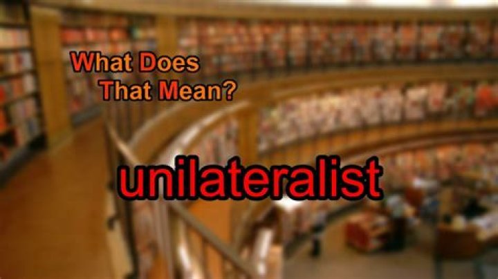 What does unilateralist approach mean?