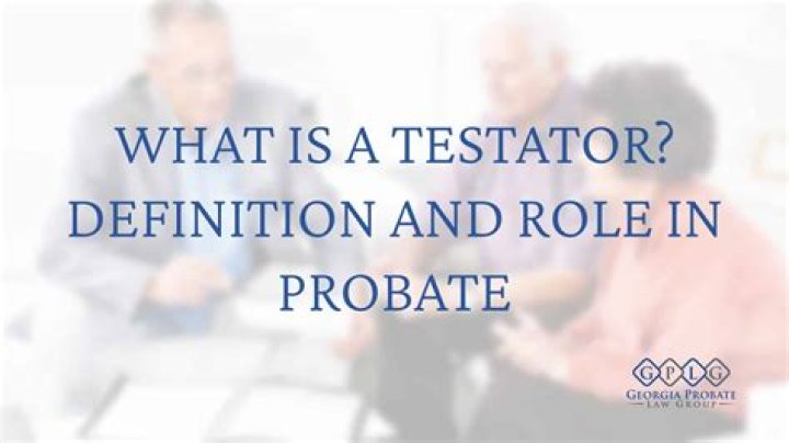 What is a testator?
