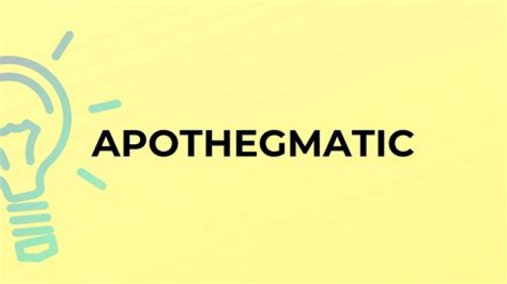 What is the meaning of apothegmatic?