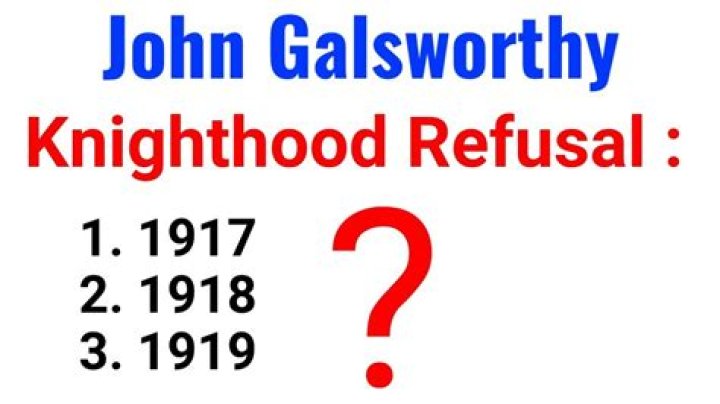 When did galsworthy refused knighthood?