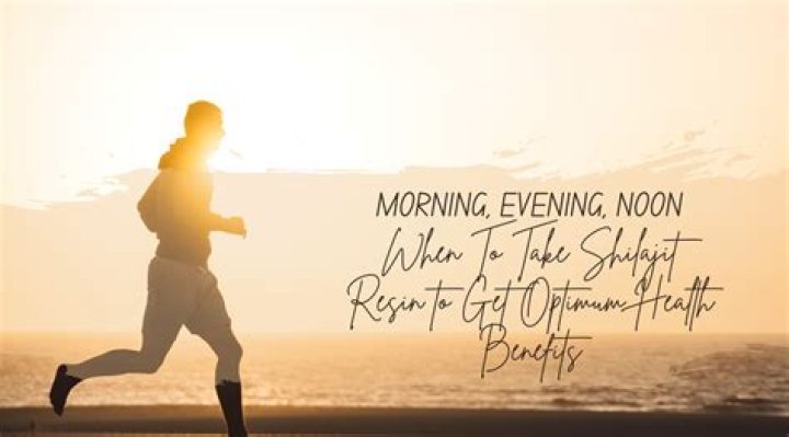 When to take shilajit resin?