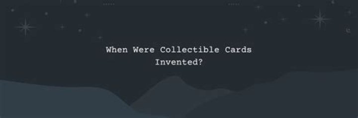 When were collectible cards invented?