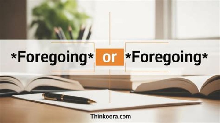 Which is correct foregoing or forgoing?