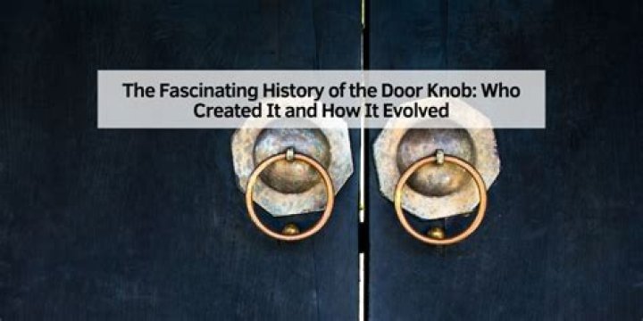 Who created the door knob?