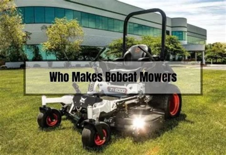 Who makes bobcat mowers?