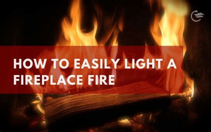 Who to light a fireplace?