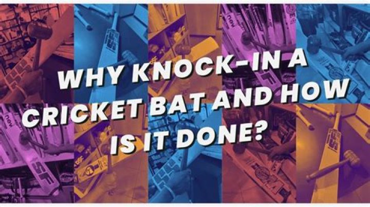 Why knock in a cricket bat?