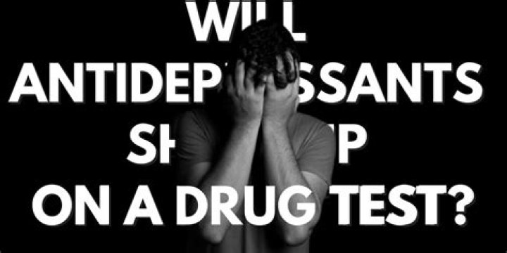 Will antidepressants show up on a drug test?