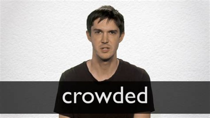 Will be crowded meaning?