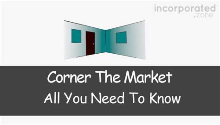 Would corner the market?